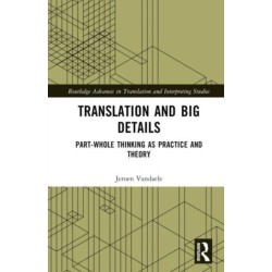 Translation and Big Details: Part-Whole Thinking as Practice and Theory