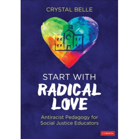Start With Radical Love: Antiracist Pedagogy for Social Justice Educators