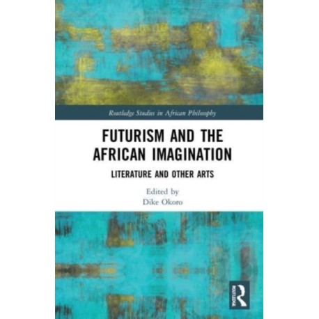 Futurism and the African Imagination: Literature and Other Arts