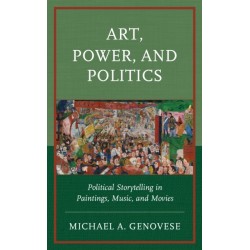 Art, Power, and Politics: Political Storytelling in Paintings, Music, and Movies