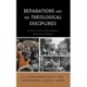 Reparations and the Theological Disciplines: Prophetic Voices for Remembrance, Reckoning, and Repair