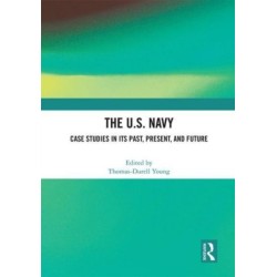 The U.S. Navy: Case Studies in Its Past, Present, and Future