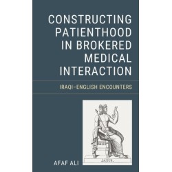 Constructing Patienthood in Brokered Medical Interaction: Iraqi–English Encounters