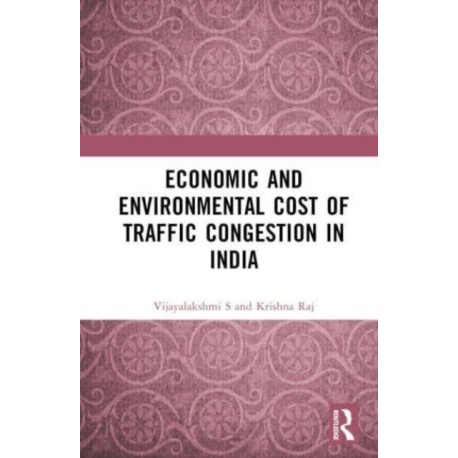 Economic and Environmental Cost of Traffic Congestion in India