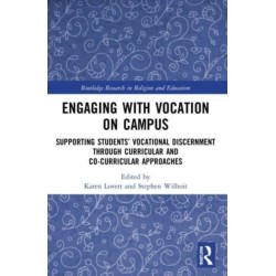 Engaging with Vocation on Campus: Supporting Students’ Vocational Discernment through Curricular and Co-Curricular Approaches