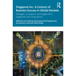 Singapore Inc.: A Century of Business Success in Global Markets: Strategies, Innovations, and Insights from Singapore's Top Corporations