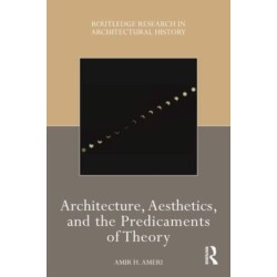 Architecture, Aesthetics, and the Predicaments of Theory