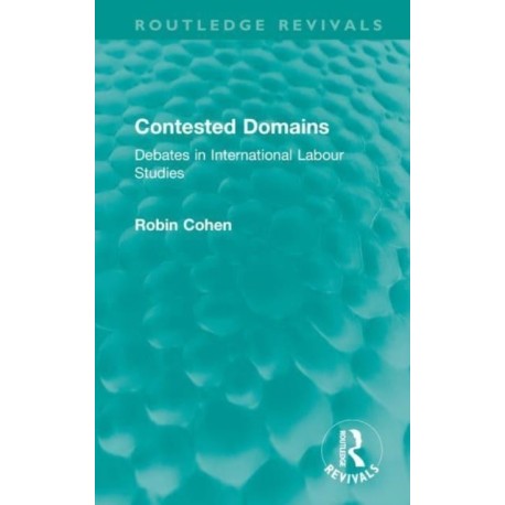Contested Domains: Debates in International Labour Studies
