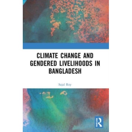 Climate Change and Gendered Livelihoods in Bangladesh
