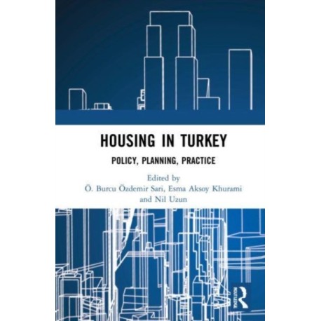 Housing in Turkey: Policy, Planning, Practice