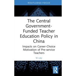 The Central Government-Funded Teacher Education Policy in China: Impacts on Career-Choice Motivation of Pre-service Teachers