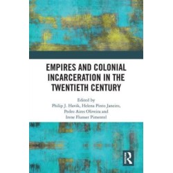 Empires and Colonial Incarceration in the Twentieth Century