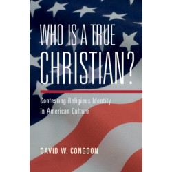 Who Is a True Christian?: Contesting Religious Identity in American Culture