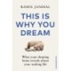 This Is Why You Dream: What your sleeping brain reveals about your waking life