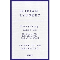 Everything Must Go: The Stories We Tell About the End of the World