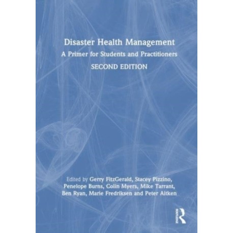 Disaster Health Management: A Primer for Students and Practitioners