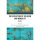 The Evolution of Religion and Morality: Volume I