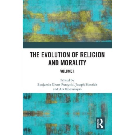 The Evolution of Religion and Morality: Volume I