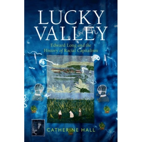 Lucky Valley: Edward Long and the History of Racial Capitalism