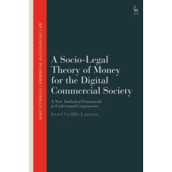 A Socio-Legal Theory of Money for the Digital Commercial Society: A New Analytical Framework to Understand Cryptoassets
