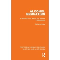 Alcohol Education: A Handbook for Health and Welfare Professionals