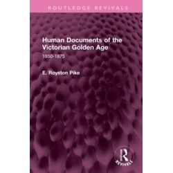 Human Documents of the Victorian Golden Age: 1850-1875