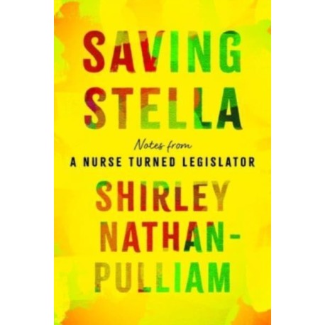 Saving Stella: Notes from a Nurse Turned Legislator