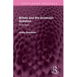 Britain and the Armenian Question: 1915-1923