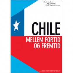 Chile - mellem fortid og fremtid: Mellem fortid og fremtid
