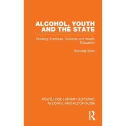 Alcohol, Youth and the State: Drinking Practices, Controls and Health Education