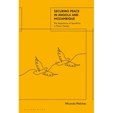 Securing Peace in Angola and Mozambique: The Importance of Specificity in Peace Treaties
