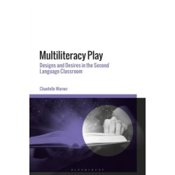 Multiliteracy Play: Designs and Desires in the Second Language Classroom