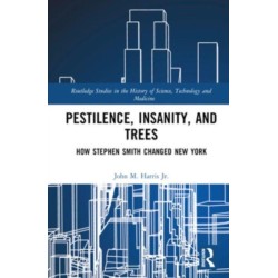Pestilence, Insanity, and Trees: How Stephen Smith Changed New York