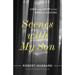 Scenes with My Son: Love and Grief in the Wake of Suicide