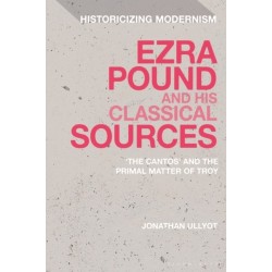 Ezra Pound and His Classical Sources: The Cantos and the Primal Matter of Troy