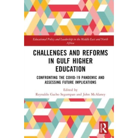 Challenges and Reforms in Gulf Higher Education: Confronting the COVID-19 Pandemic and Assessing Future Implications