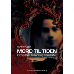 Mord til tiden: forbrydelse, historie og mediekultur