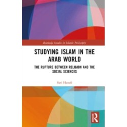 Studying Islam in the Arab World: The Rupture Between Religion and the Social Sciences