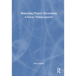 Mastering Project Uncertainty: A Systems Thinking Approach