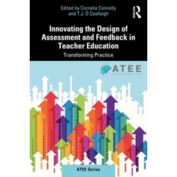 Innovating Assessment and Feedback Design in Teacher Education: Transforming Practice