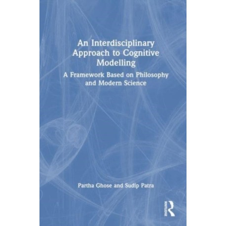 An Interdisciplinary Approach to Cognitive Modelling: A Framework Based on Philosophy and Modern Science