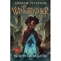 North! Or Be Eaten: The Wingfeather Saga Book 2