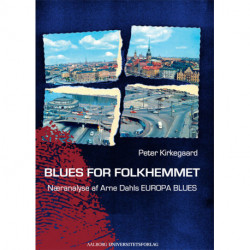 Blues for folkhemmet: næranalyse af Arne Dahls Europa blues