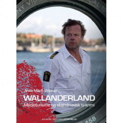 Wallanderland: Medieturisme og skandinavisk tv-krimi