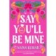 Say You'll Be Mine: A Novel