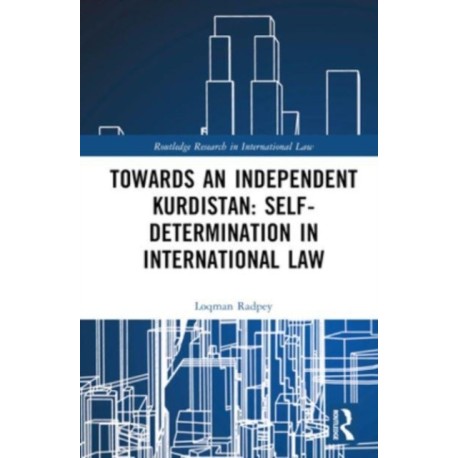 Towards an Independent Kurdistan: Self-Determination in International Law