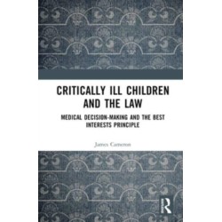 Critically Ill Children and the Law: Medical Decision-Making and the Best Interests Principle