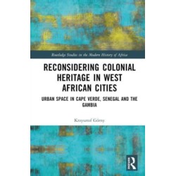 Reconsidering Colonial Heritage in West African Cities: Urban Space in Cape Verde, Senegal and The Gambia