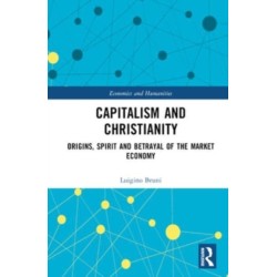 Capitalism and Christianity: Origins, Spirit and Betrayal of the Market Economy