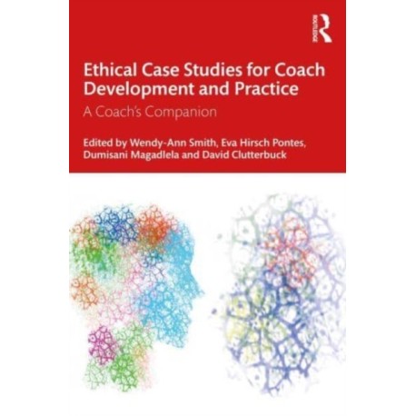 Ethical Case Studies for Coach Development and Practice: A Coach's Companion